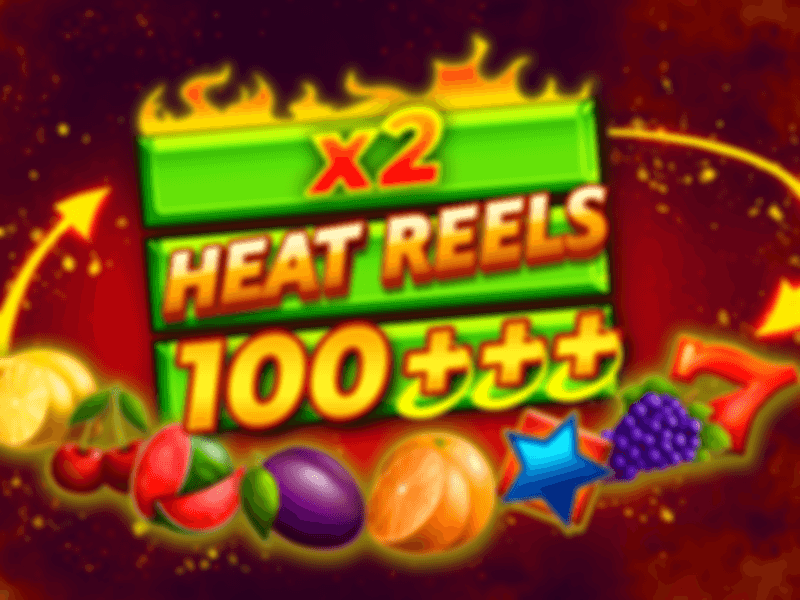 Heat Reels 100+++